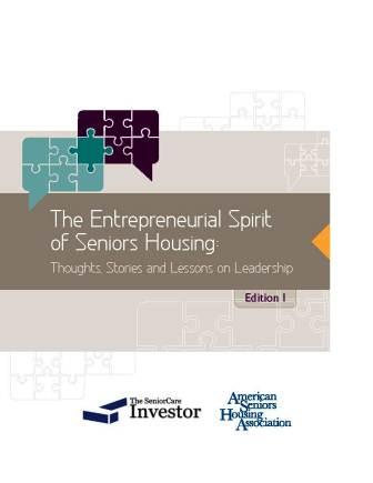 The Entrepreneurial Spirit of Seniors Housing: Thoughts, Stories and Lessons on Leadership Edition 1